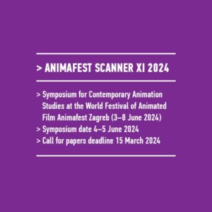 CfP: Symposium Animafest Scanner XI | Zagreb | 04.–05.06.2024 | Deadline: 15.03.2024