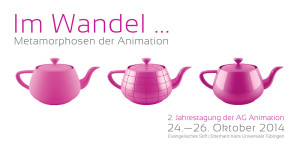 IM WANDEL … | 2. Jahrestagung der AG Animation | 24.-26.10.2014 | Tübingen